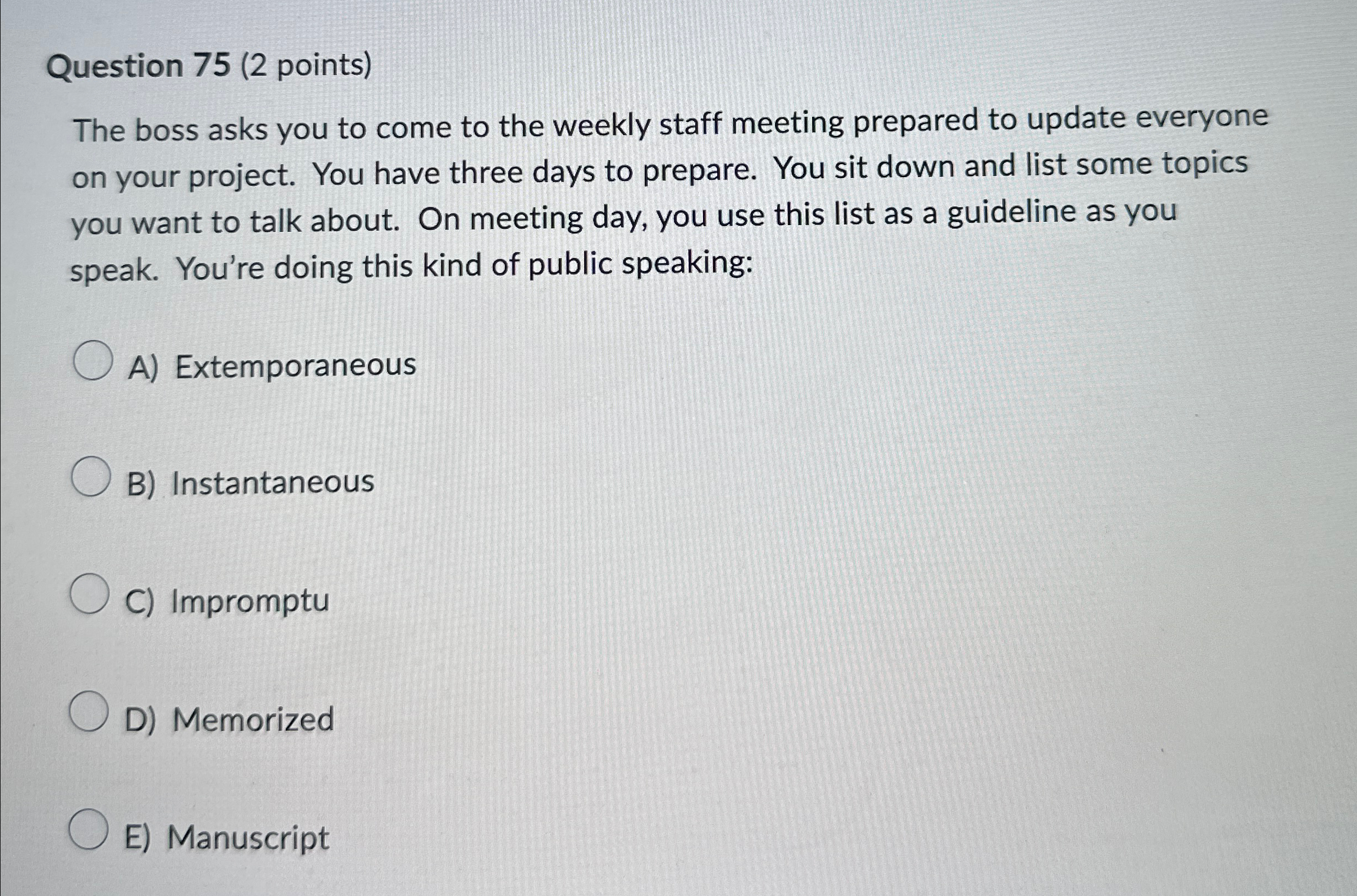  Question 75(2 points) The boss asks you to come to the