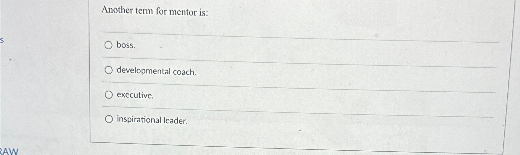  Another term for mentor is: q, boss. developmental coach. executive. inspirational