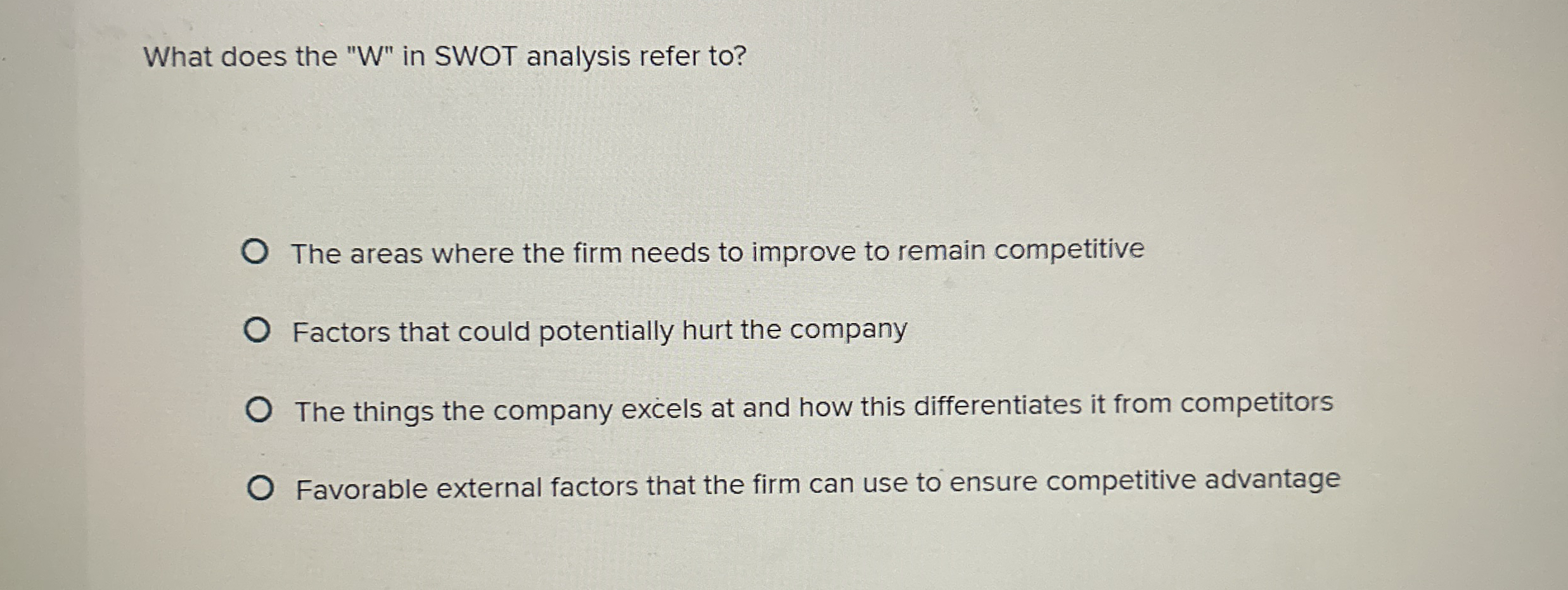  What does the "W" in SWOT analysis refer to? The areas