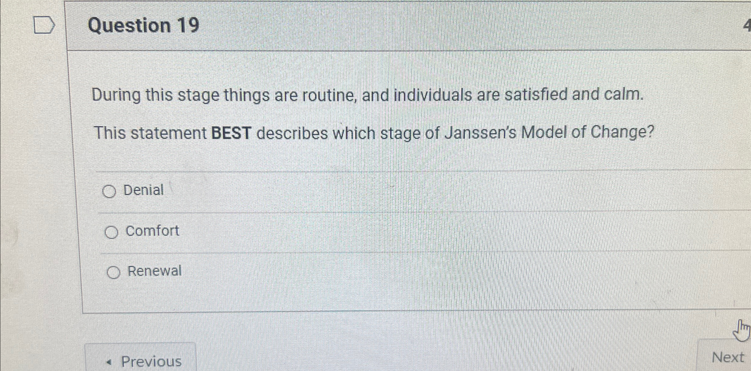  Question 19 During this stage things are routine, and individuals are