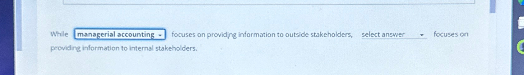  While focuses on providing information to outside stakeholders, select answer select