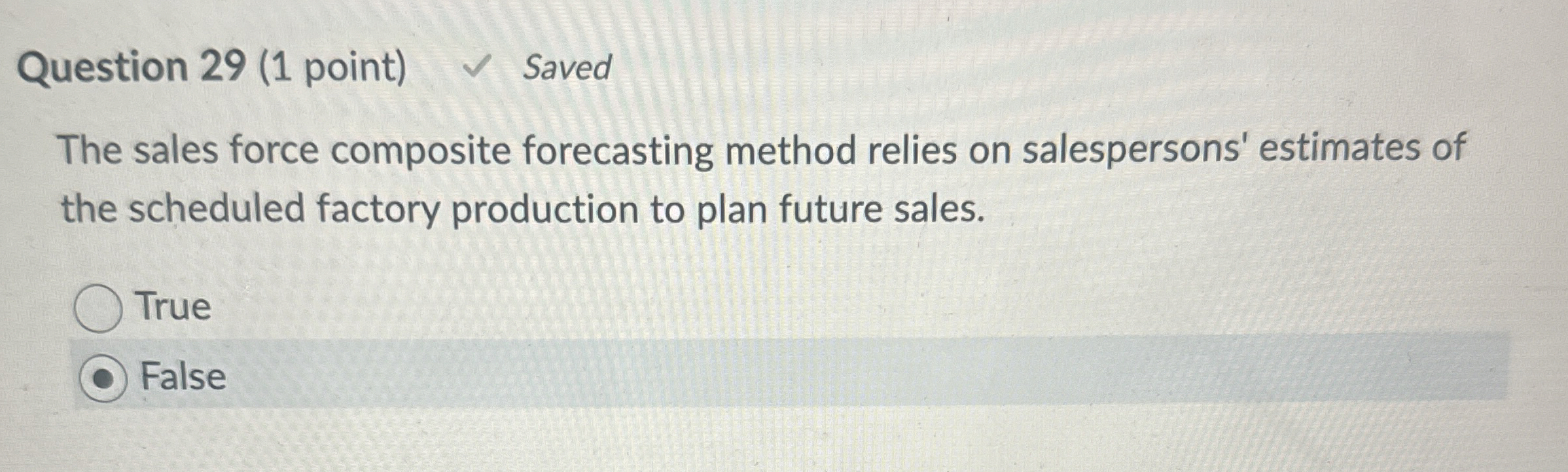  Question 29(1 point) The sales force composite forecasting method relies on