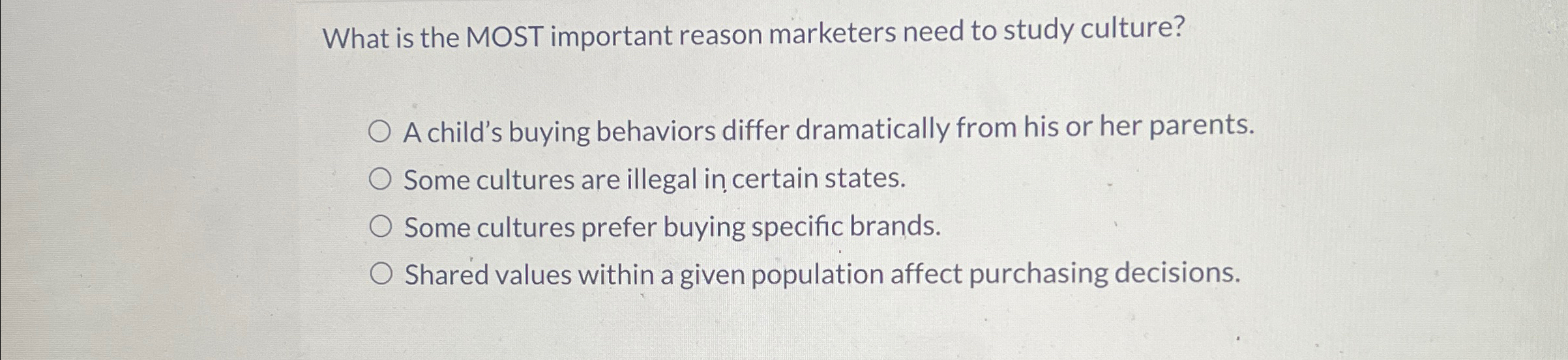  What is the MOST important reason marketers need to study culture?