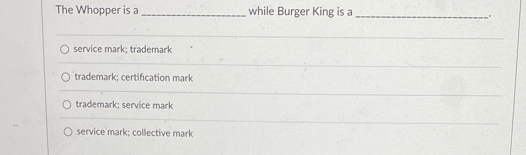  The Whopper is a q, while Burger King is a .