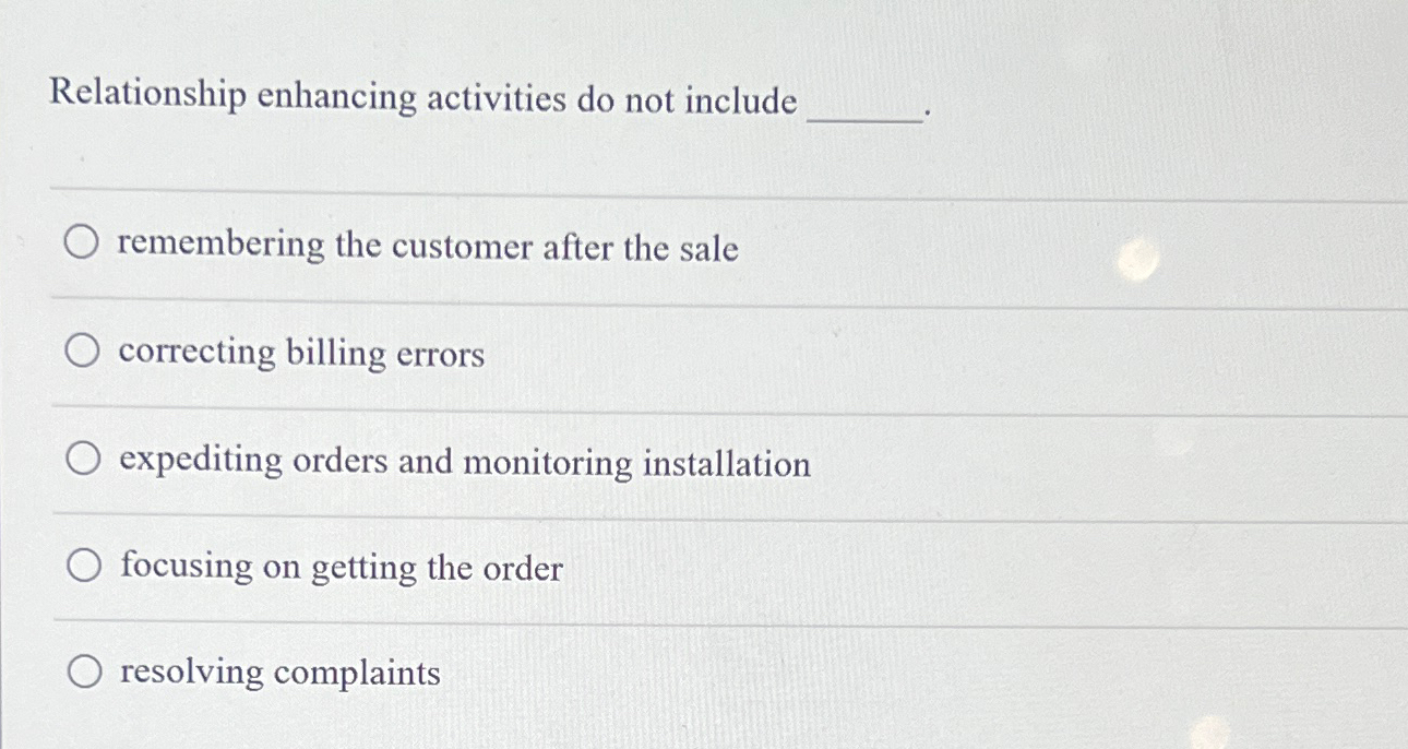  Relationship enhancing activities do not include remembering the customer after the