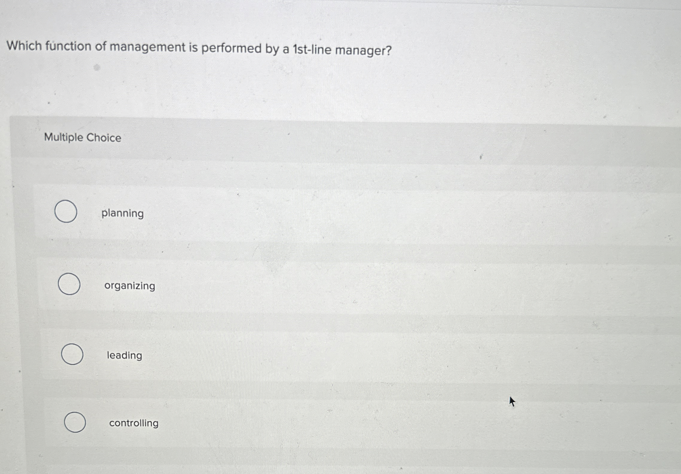  Which function of management is performed by a 1st-line manager? Multiple