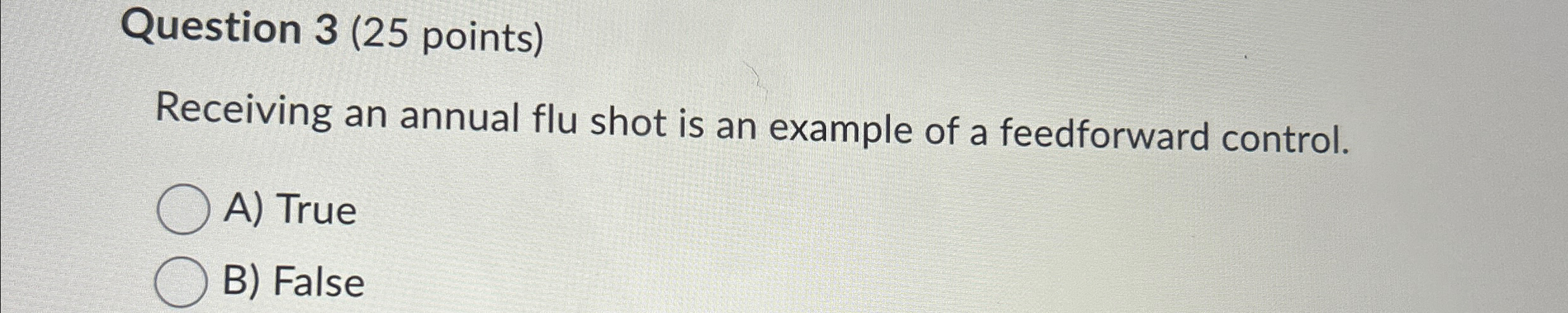  Question 3(25 points) Receiving an annual flu shot is an example