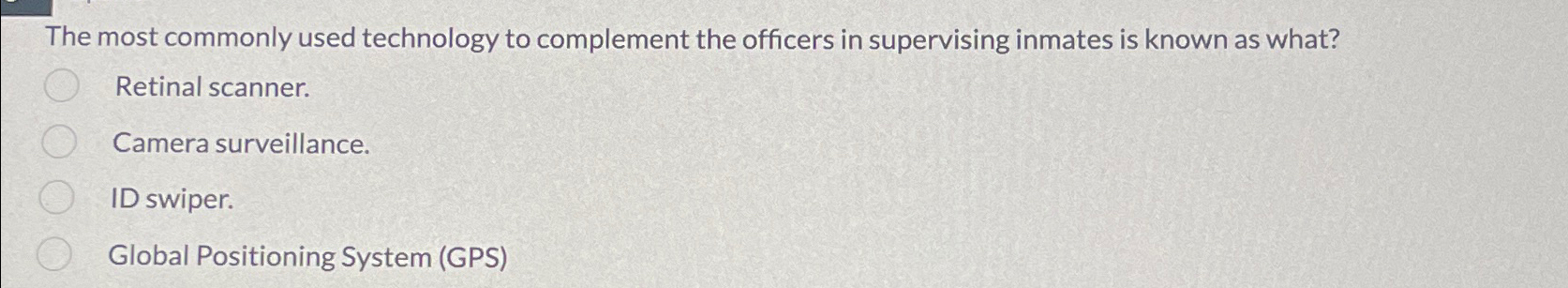  The most commonly used technology to complement the officers in supervising