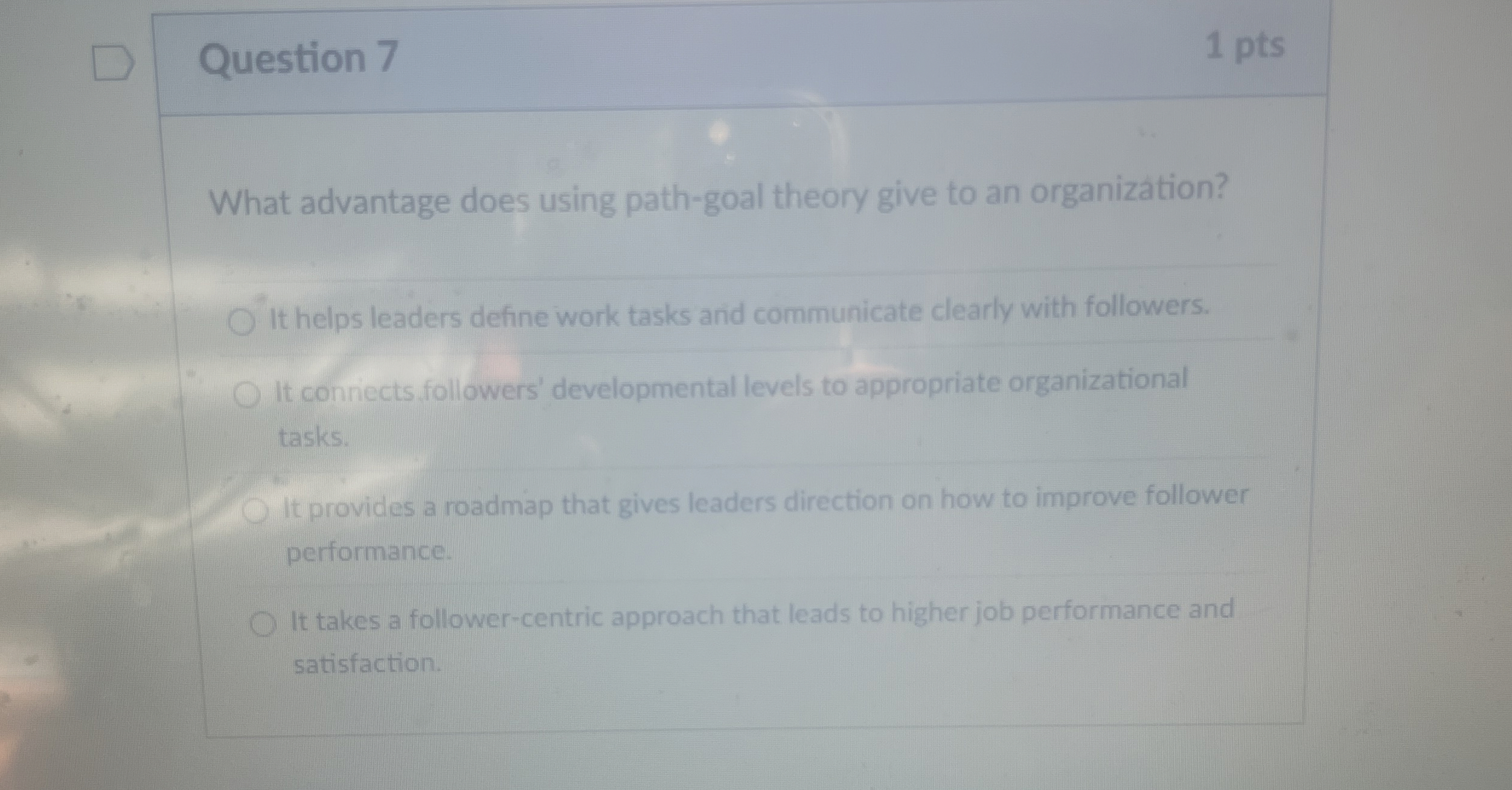  Question 7 What advantage does using path-goal theory give to an