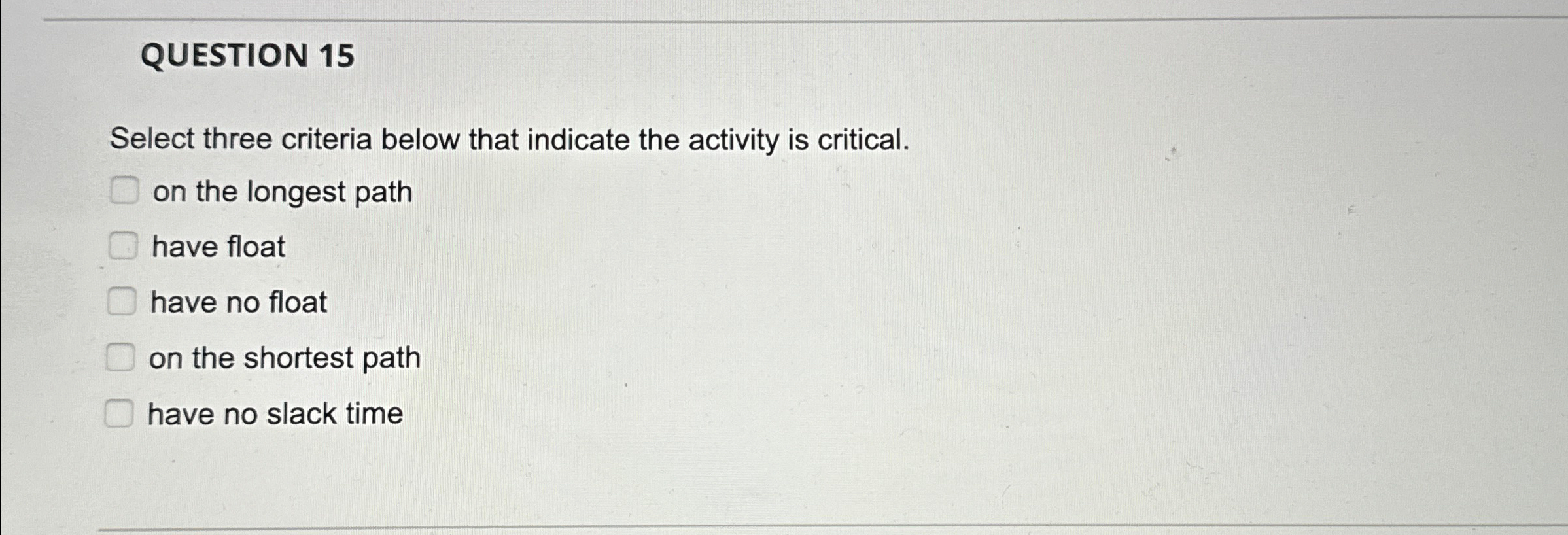 QUESTION 15 Select three criteria below that indicate the activity is