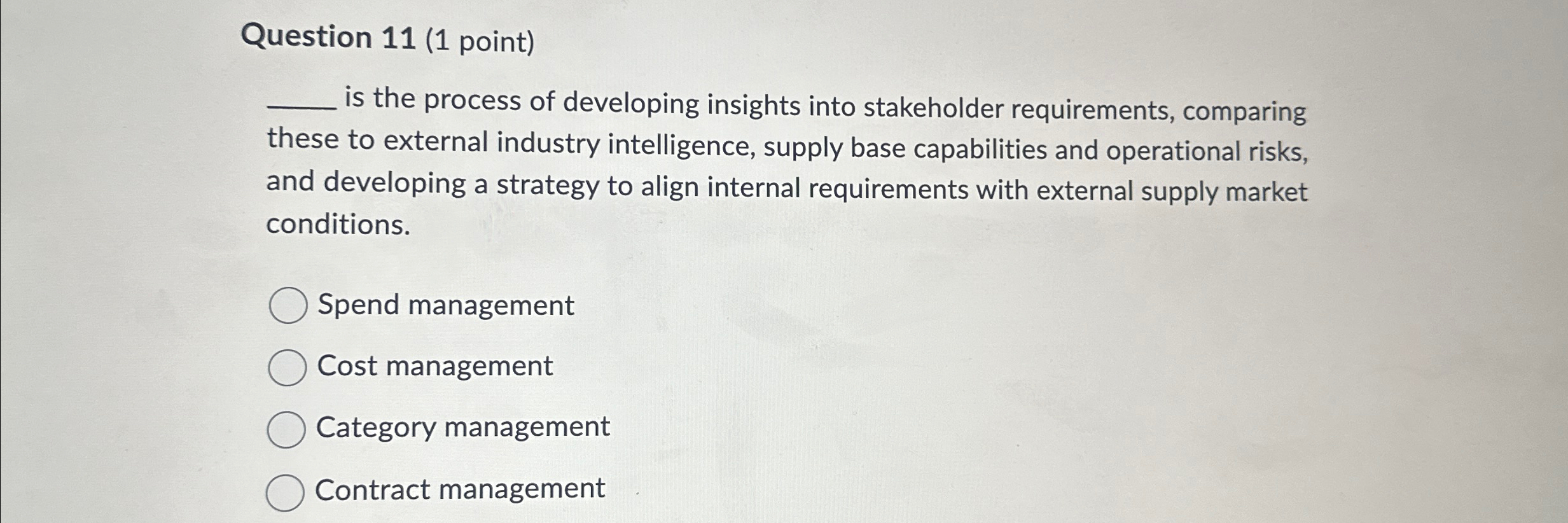  Question 11(1 point) is the process of developing insights into stakeholder