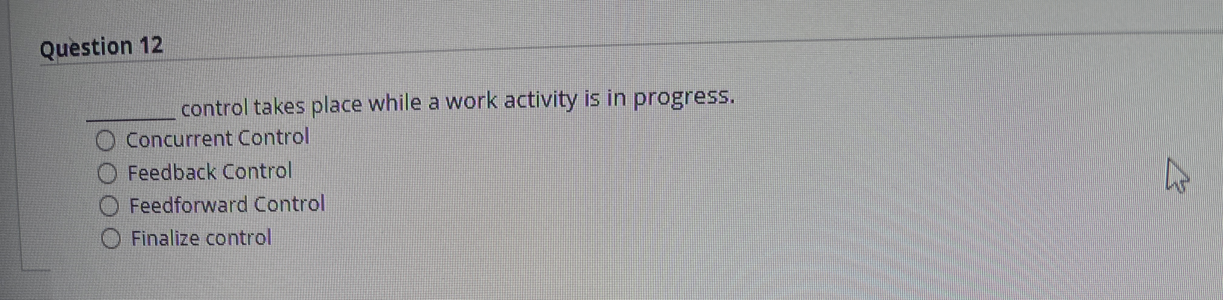  Question 12q, control takes place while a work activity is in