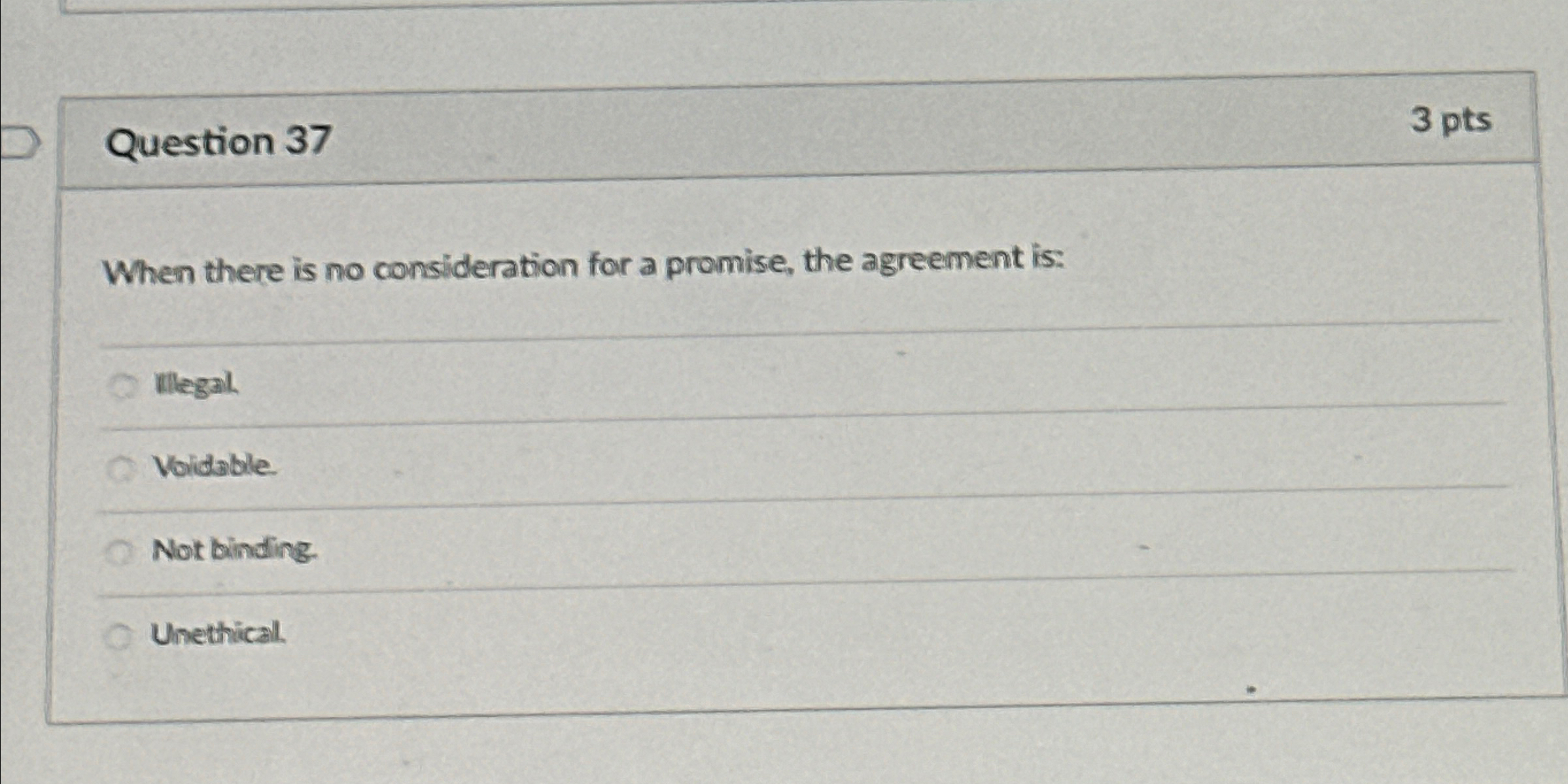  Question 37 3 pts When there is no consideration for a