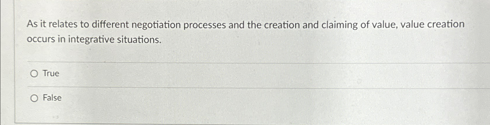  As it relates to different negotiation processes and the creation and