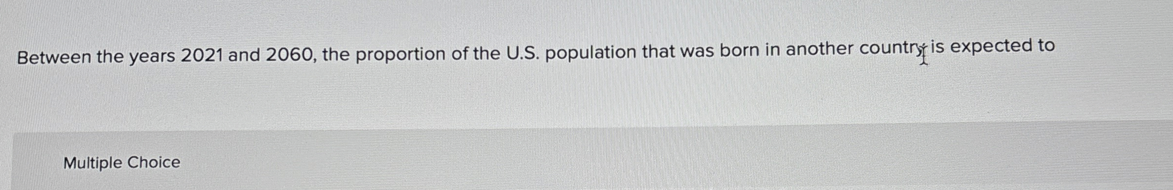 Between the years 2021 and 2060, the proportion of the U.S.