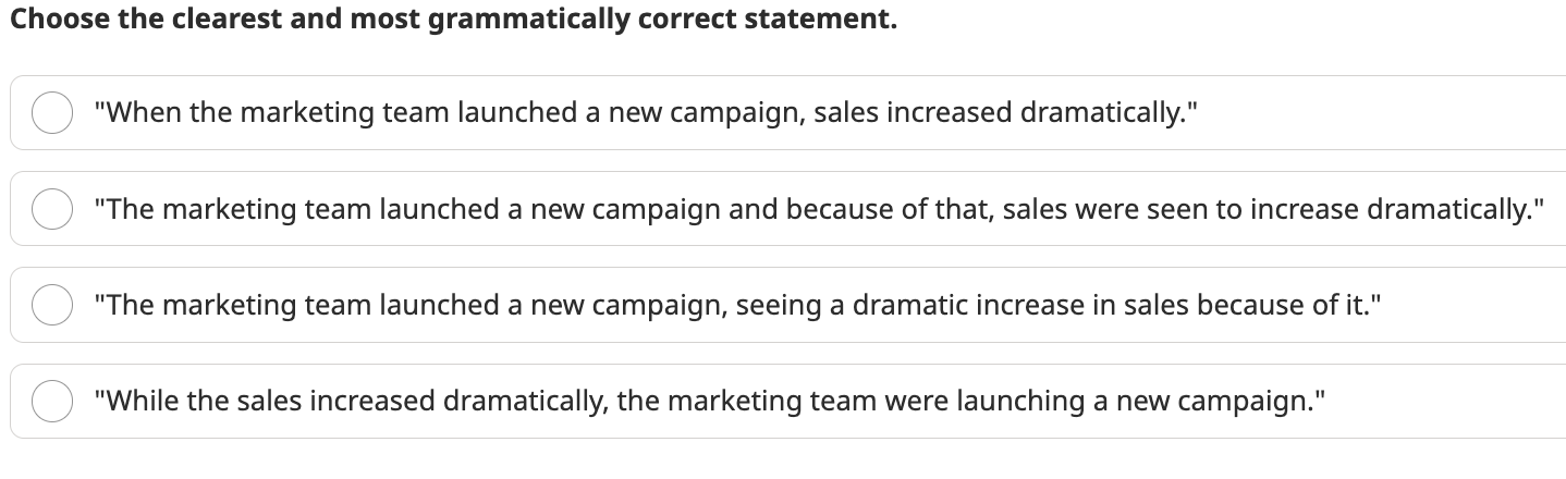  Choose the clearest and most grammatically correct statement. "When the marketing