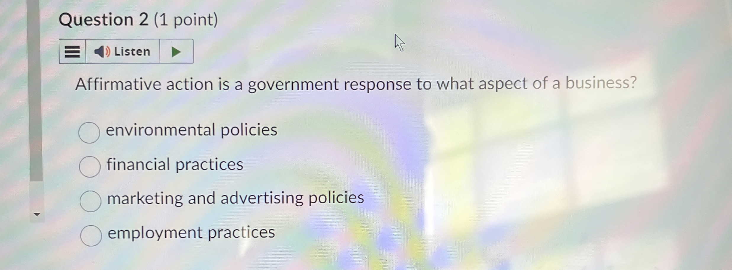  Question 2(1 point) Affirmative action is a government response to what