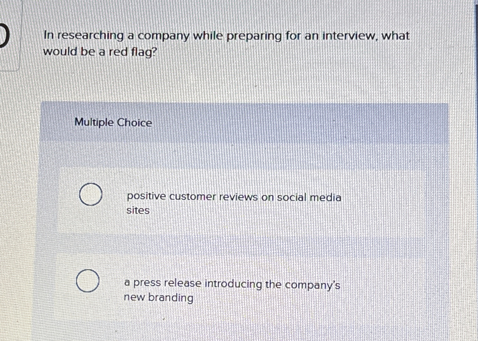  In researching a company while preparing for an interview, what would