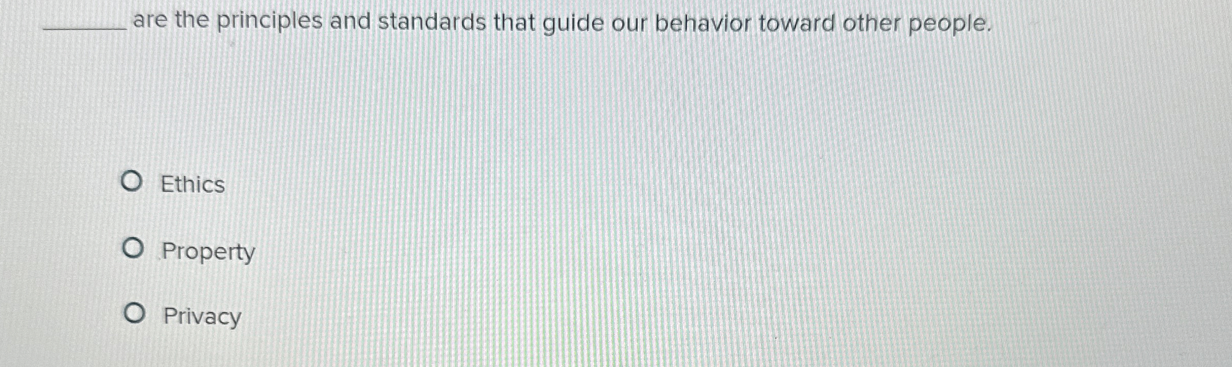  are the principles and standards that guide our behavior toward other