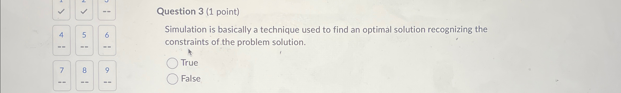  Question 3(1 point) Simulation is basically a technique used to find
