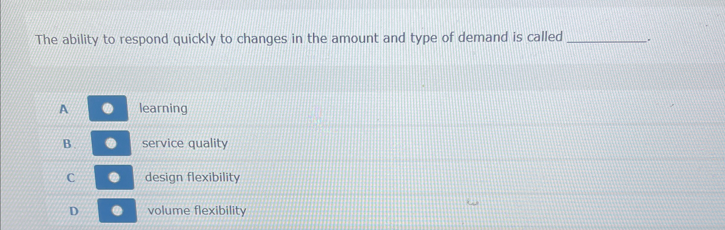  The ability to respond quickly to changes in the amount and