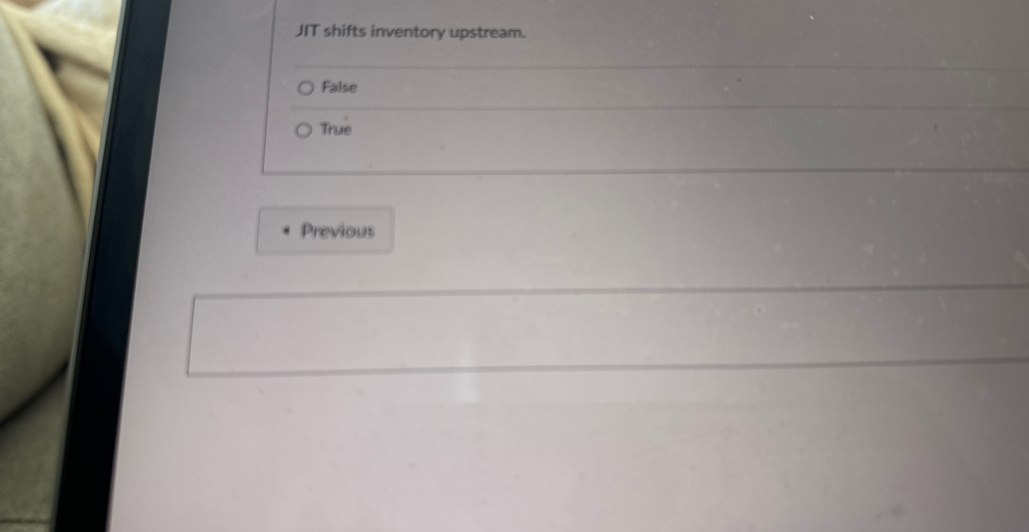  JIT shifts inventory upstream. False True 