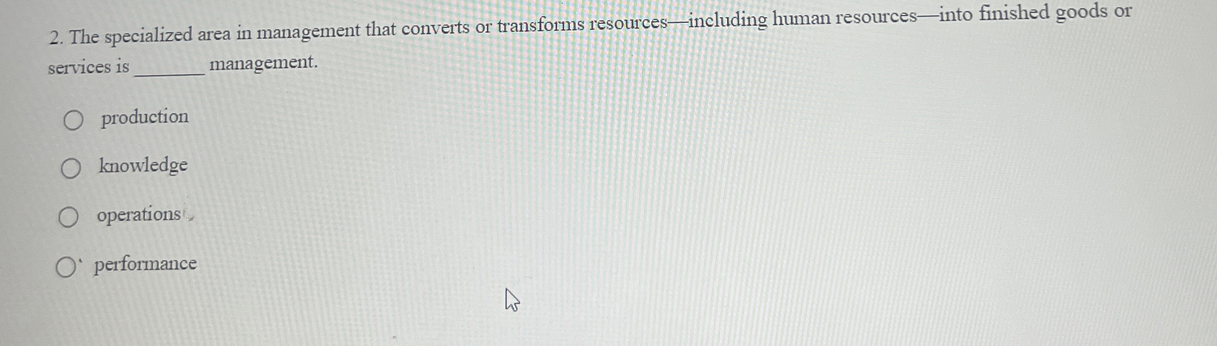  The specialized area in management that converts or transforms resources-including human