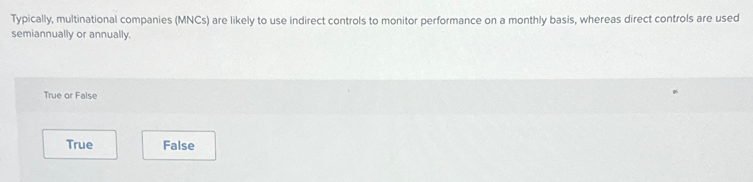  Typically, multinational companies (MNCs) are likely to use indirect controls to