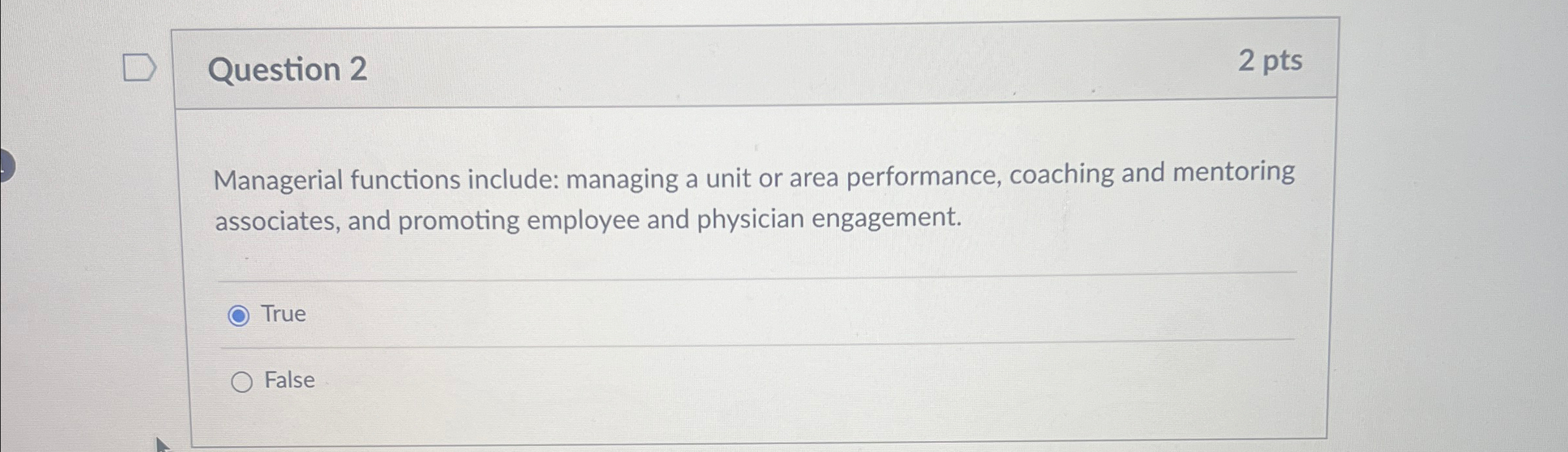  Question 2 2 pts Managerial functions include: managing a unit or