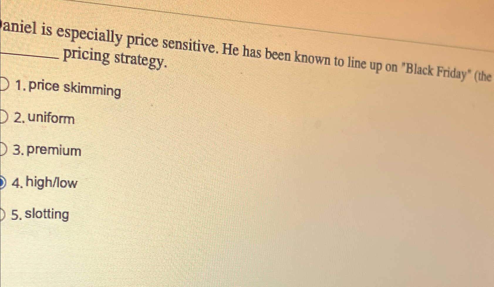  aniel is especially price sensitive. He has been known to line