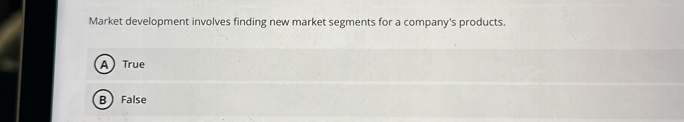  Market development involves finding new market segments for a company's products.
