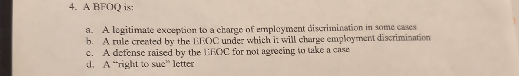  A BFOQ is: a. A legitimate exception to a charge of