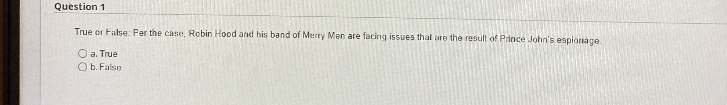  Question 1 True or False: Per the case, Robin Hood and