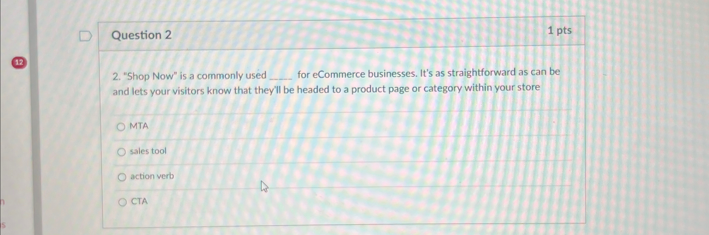  Question 2 1 pts 2. "Shop Now" is a commonly used