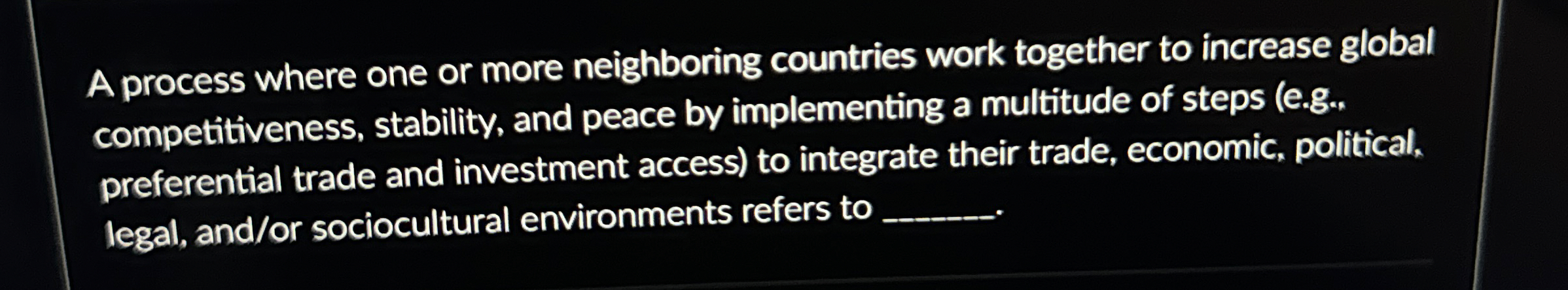  A process where one or more neighboring countries work together to