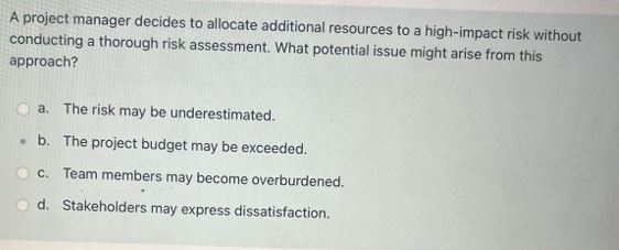  A project manager decides to allocate additional resources to a high-impact