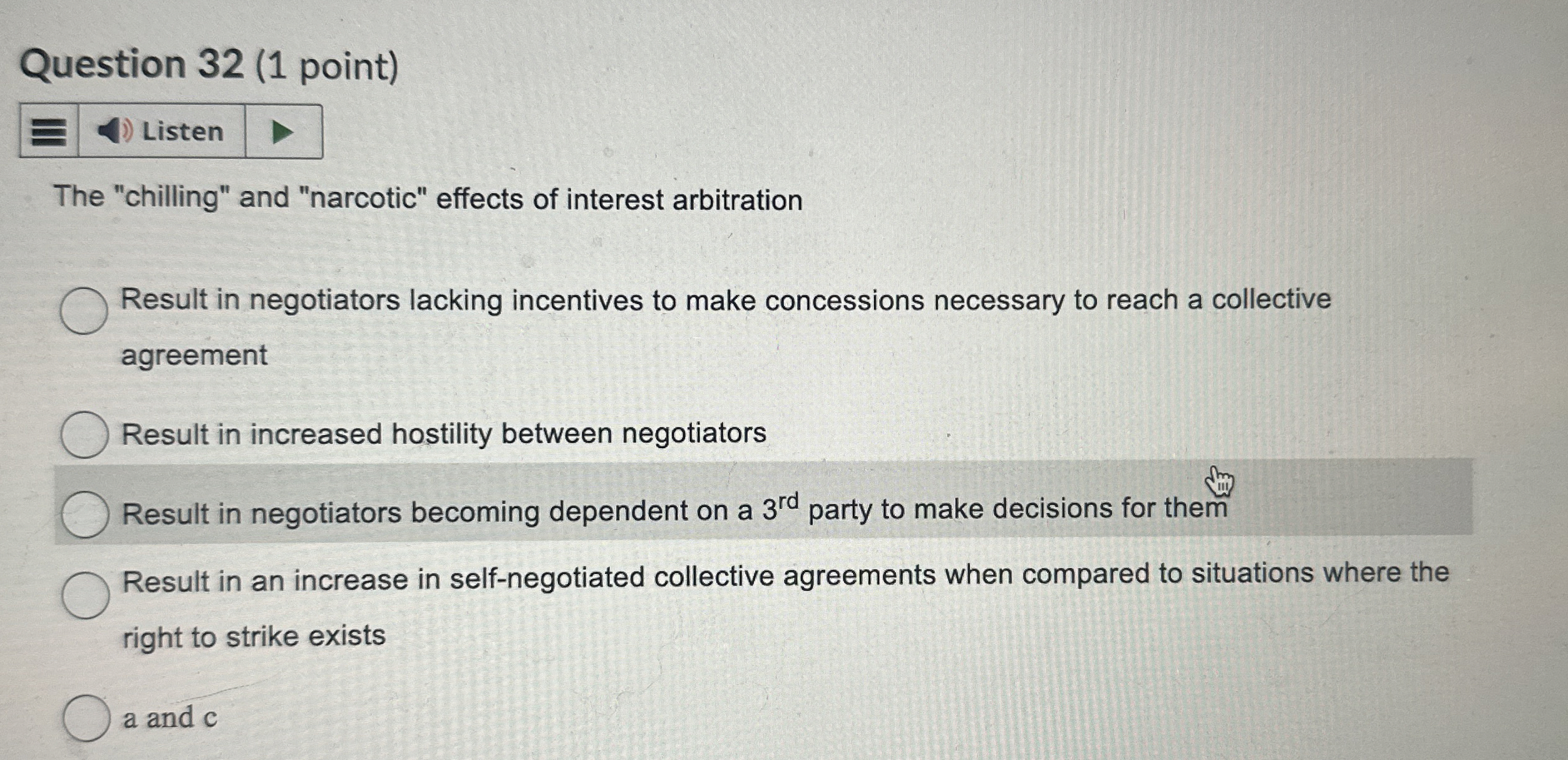 Question 32(1 point) The "chilling" and "narcotic" effects of interest arbitration