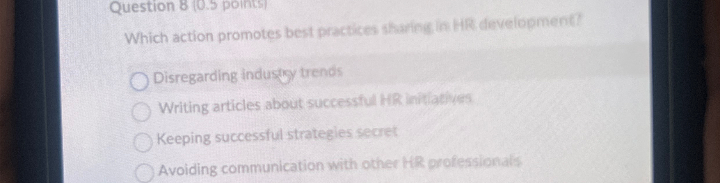  Question 8(0.5 points) Disregarding indusiky trends Keeping successful strategles secret Avoiding
