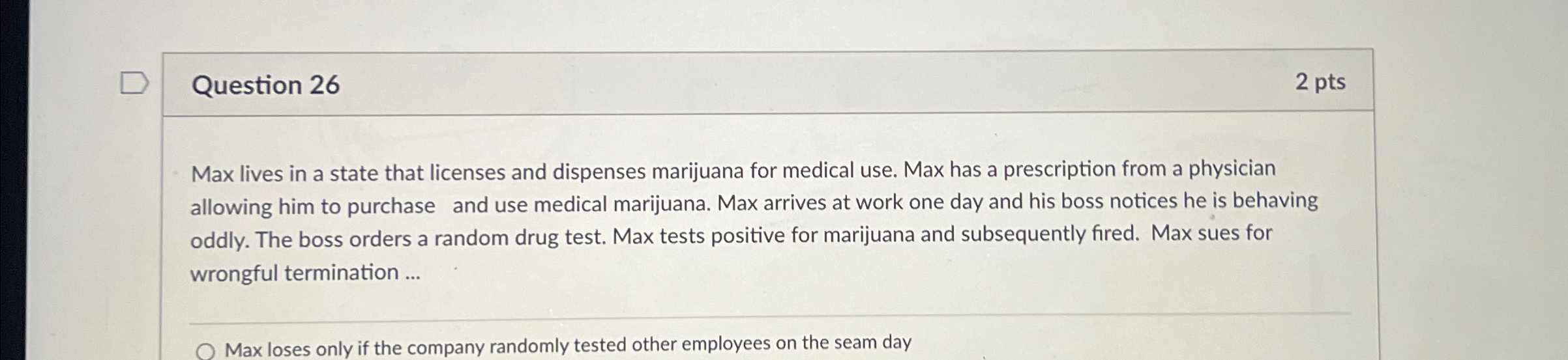  Question 26 2pts Max lives in a state that licenses and