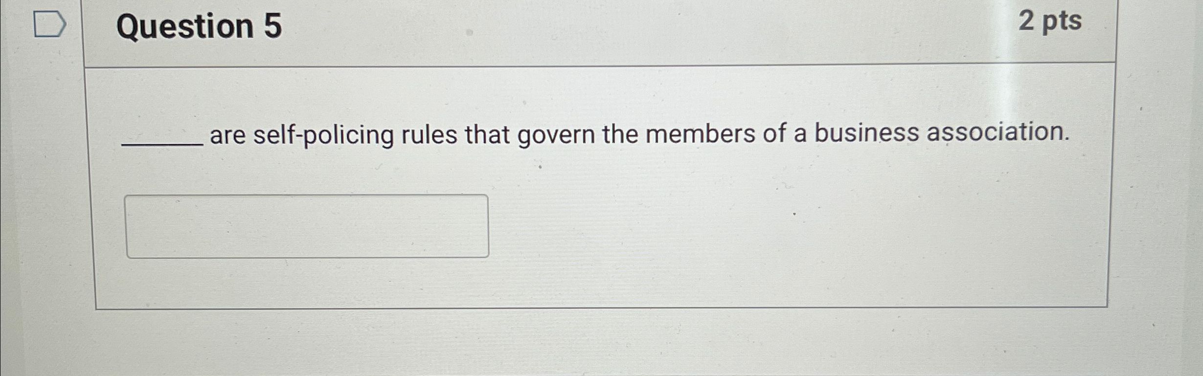  Question 5 2 pts are self-policing rules that govern the members