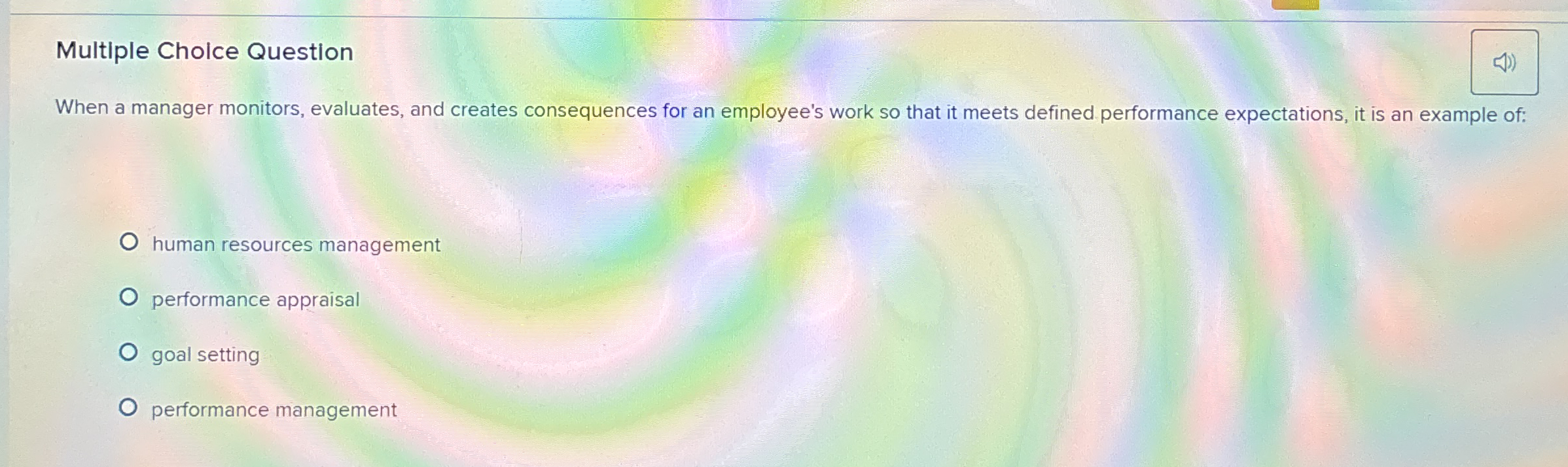  Multiple Cholce Question When a manager monitors, evaluates, and creates consequences