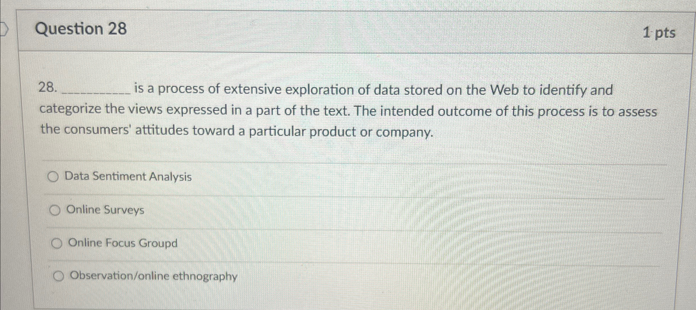  Question 28 1 pts 28. is a process of extensive exploration
