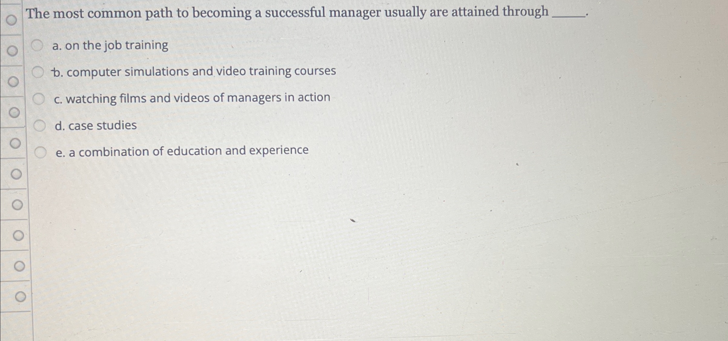  The most common path to becoming a successful manager usually are