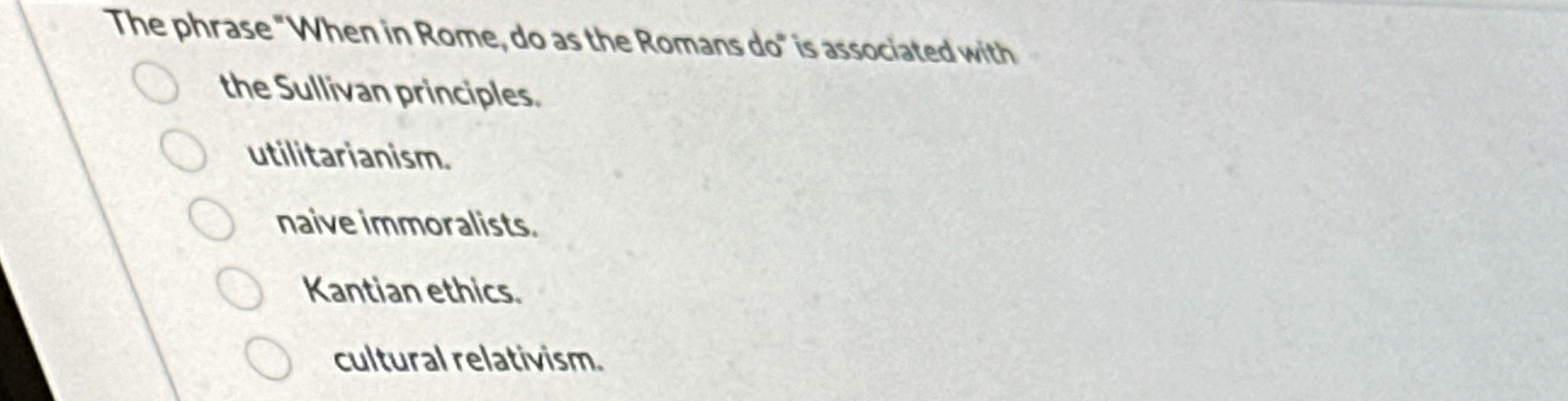  The phrase "When in Rome, do as the Romans do" is