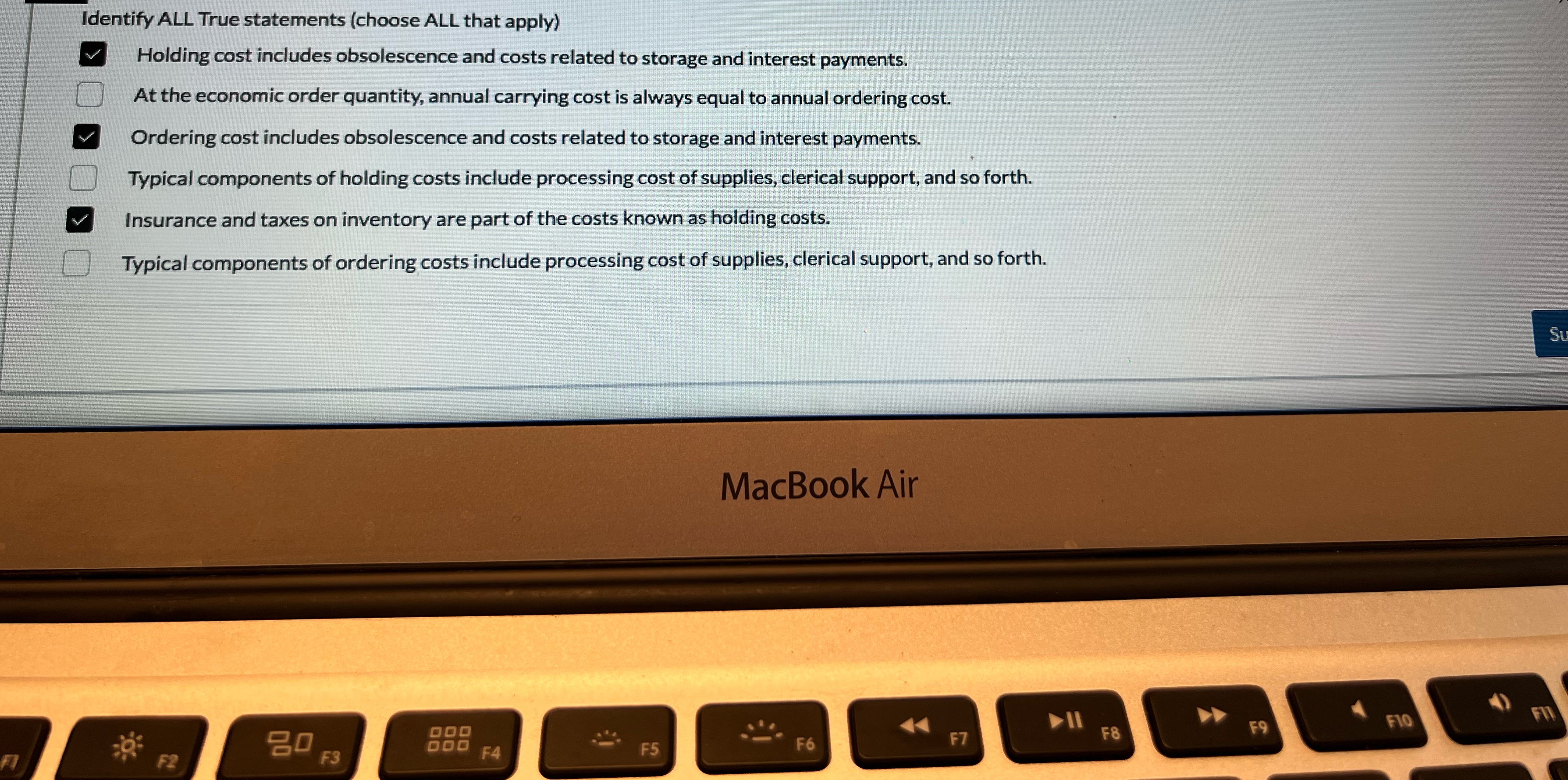  Identify ALL True statements (choose ALL that apply) Holding cost includes