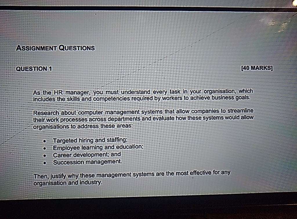  ASSIGNMENT QUESTIONS QUESTION 1 [40 MARKS] As the HR manager, you