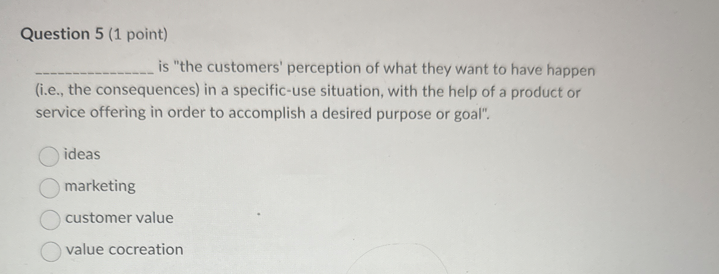  Question 5(1 point) is "the customers' perception of what they want
