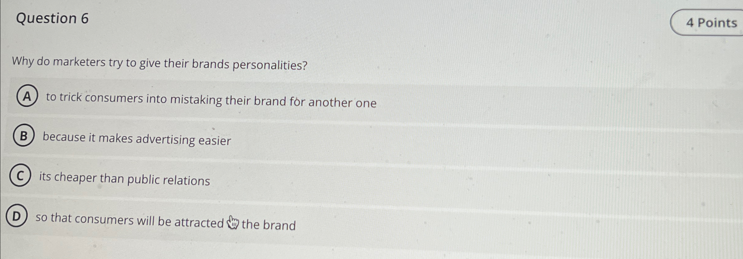  Question 6 Why do marketers try to give their brands personalities?