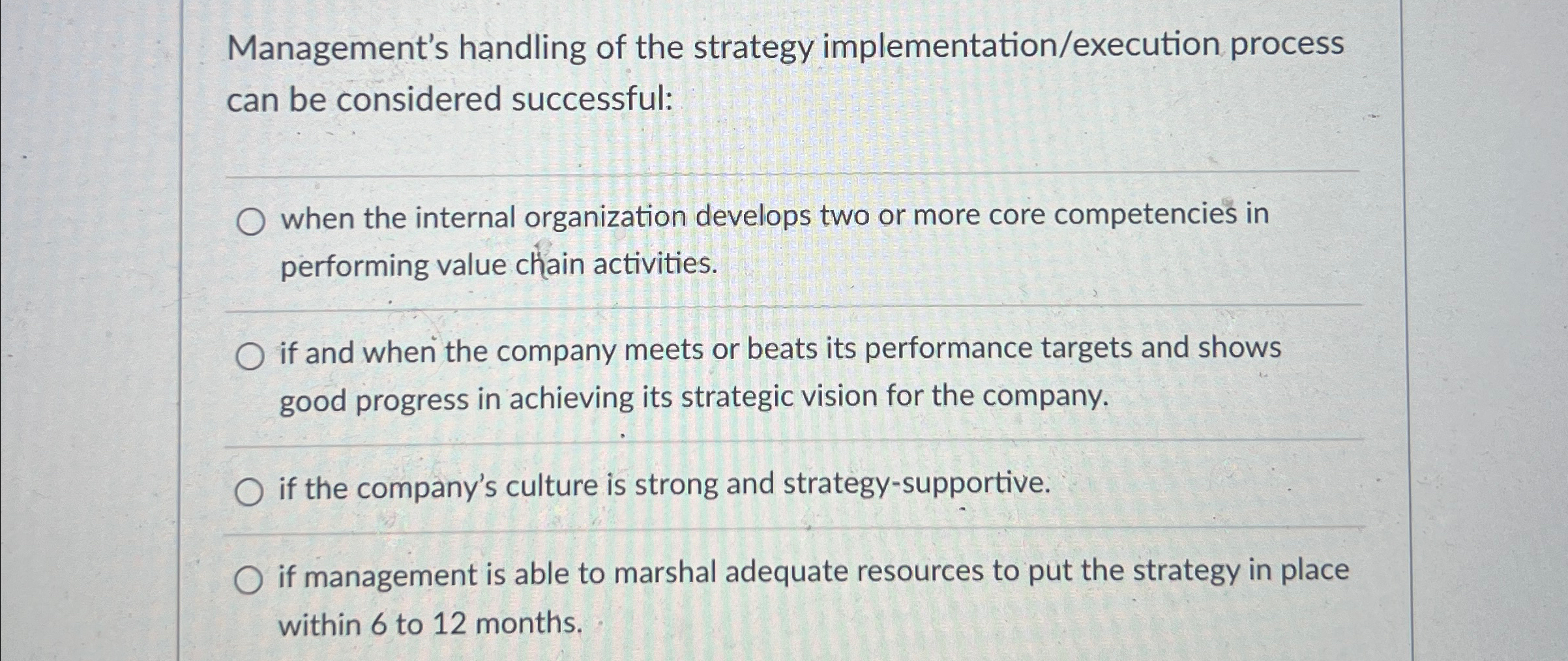  Management's handling of the strategy implementation/execution process can be considered successful: