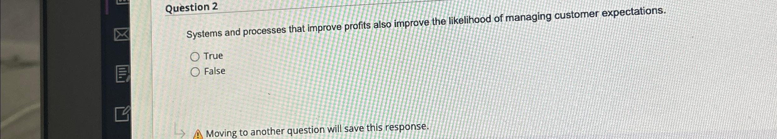  Question 2 Systems and processes that improve profits also improve the
